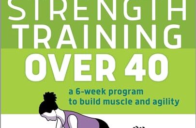 Strength Training Over 40: A 6-Week Program to Build Muscle and Agility