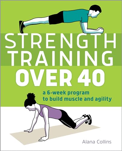 Strength Training Over 40: A 6-Week Program to Build Muscle and Agility