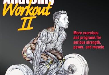 The Strength Training Anatomy Workout II: Building Strength and Power with Free Weights and Machines