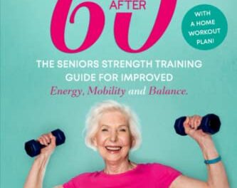 Strong After 60! The Seniors Strength Training Guide for Improved Energy, Mobility and Balance.: With a Home Workout Plan!