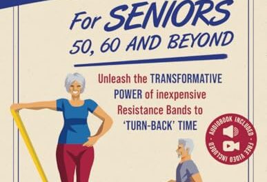 Resistance Bands For Seniors 50, 60 and Beyond: Home Strength Training – Fully Illustrated, 80 Videos plus 32 Workout Plans – Improve Flexibility and Regain Muscle safely using inexpensive bands.