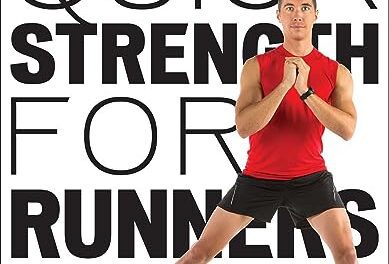 Quick Strength for Runners: 8 Weeks to a Better Runner’s Body