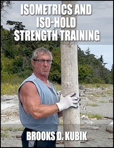 Isometrics And Iso-Hold Strength Training (Brooks Kubik Training Series)