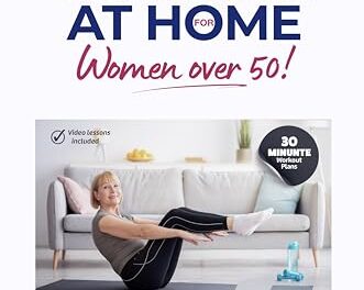 Strength Training at Home for Women Over 50: 30-minute Workout Plans To Keep You Fit And Healthy