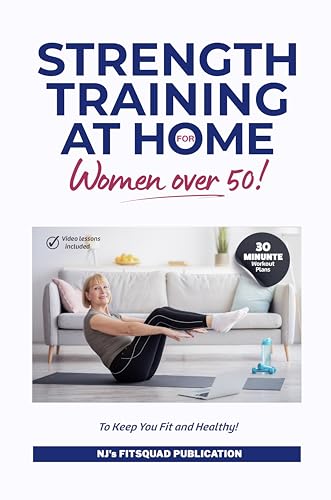 Strength Training at Home for Women Over 50: 30-minute Workout Plans To Keep You Fit And Healthy