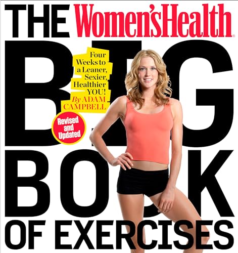 The Women’s Health Big Book of Exercises: Four Weeks to a Leaner, Sexier, Healthier You!