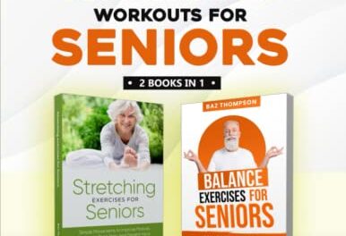 Strength Training Workouts for Seniors: 2 Books In 1 – Guided Stretching and Balance Exercises for Elderly to Improve Posture, Decrease Back Pain and … After 60 (Strength Training for Seniors)