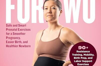 Training for Two: Safe and Smart Prenatal Exercises for a Smoother Pregnancy, Easier Birth, and Healthier Newborn – 90+ Resistance Training, Mobility, Birth Prep, and Labor Support Exercises