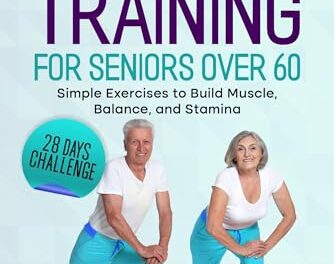 Strength Training for Seniors Over 60 : 28 days Challenge with Effective Exercises to Build Muscle, Balance, and Stamina (Illustrated Fitness Book for Men and Women)