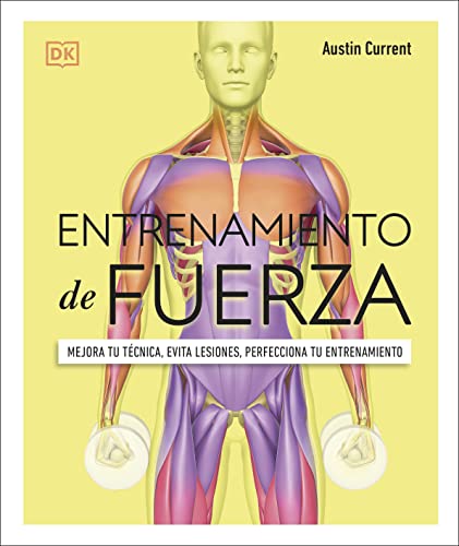 Entrenamiento de fuerza (Science of Strength Training): Mejora tu técnica, evita lesiones, perfecciona tu entrenamiento (Spanish Edition)