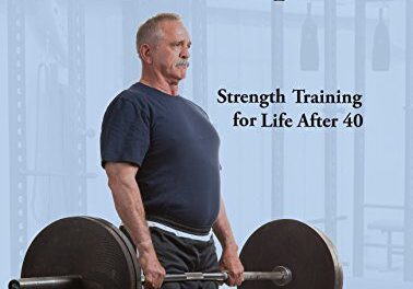 The Barbell Prescription: Strength Training for Life After 40