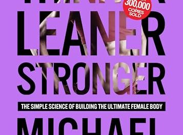 Thinner Leaner Stronger: The Simple Science of Building the Ultimate Female Body