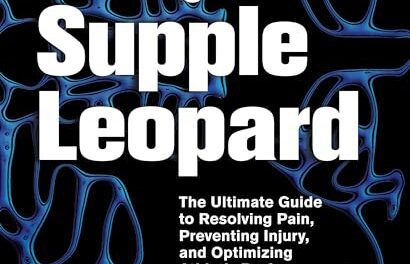 Becoming a Supple Leopard 2nd Edition: The Ultimate Guide to Resolving Pain, Preventing Injury, and Optimizing Athletic Performance