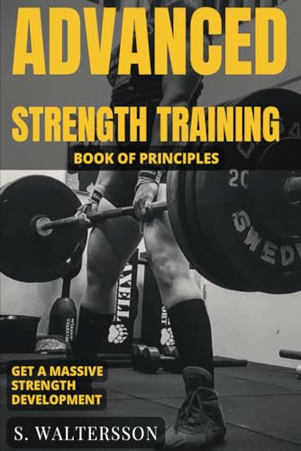 Advanced Strength Training: Book of principles