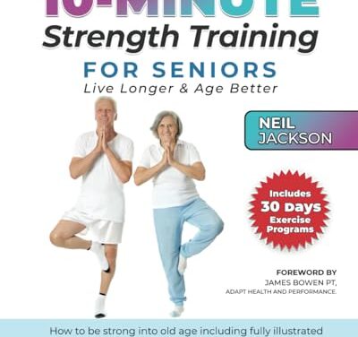 10-Minute Strength Training for Seniors: Live Longer and Age Better: How to be stronger into old age including fully illustrated exercises for beginners, advanced, and chair yoga programs.