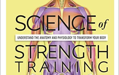 Science of Strength Training: Understand the anatomy and physiology to transform your body (DK Science of)