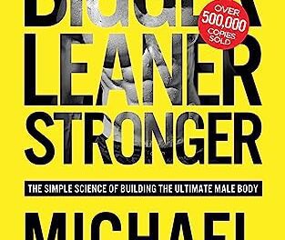 Bigger Leaner Stronger: The Simple Science of Building the Ultimate Male Body