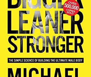 Bigger Leaner Stronger: The Simple Science of Building the Ultimate Male Body (The Bigger Leaner Stronger Series Book 1)