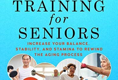 Strength Training for Seniors: Increase your Balance, Stability, and Stamina to Rewind the Aging Process